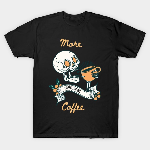 Coffee or die T-Shirt by AbrasiveApparel